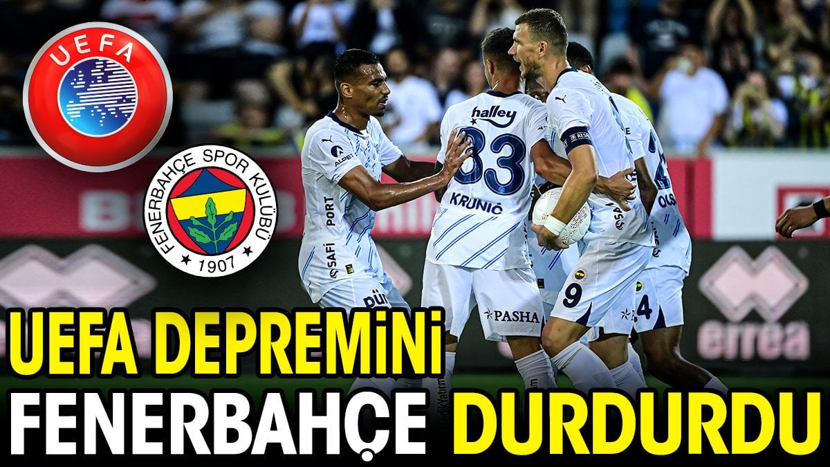 UEFA depremini Fenerbahçe durdurdu